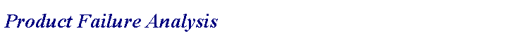 Text Box: Product Failure Analysis